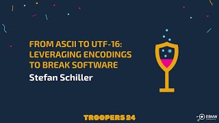 TROOPERS24 From ASCII to UTF16 Leveraging Encodings to Break Software [upl. by Zuzana]