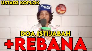 DOA ISTIJABAH  REBANA USTADZ KOPLOK [upl. by Rein533]