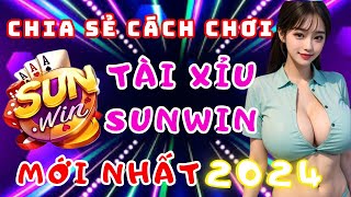 Sunwin  Link tải sunwin mới nhất  Chia sẻ cách chơi tài xỉu sunwin mới nhất 2024  Tải sunwin [upl. by Blaire]