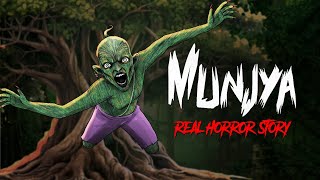 Munjya Real Horror Story  सच्ची कहानी  Horror Stories in Hindi  Khooni Monday E260🔥🔥🔥 [upl. by Eiramlatsyrc]