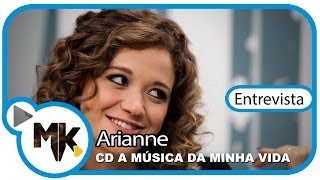 Arianne  CD A Música da Minha Vida  Entrevista News MK Music  News [upl. by Ekrub]