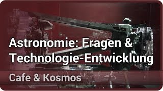 Wissenschaftliche Fragen und TechnologieEntwicklung in der Astronomie • Cafe amp Kosmos  Frank Grupp [upl. by Kirshbaum]