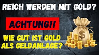 Reich werden mit Gold Wie gut ist Gold als Geldanlage [upl. by Norraa567]