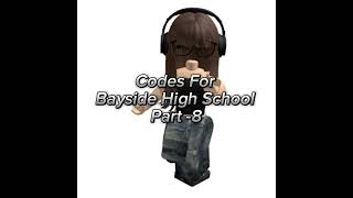 Codes for Bayside high school part 8like for part 9😀roblox baysidehighschool avatar [upl. by Cutlip]