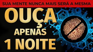 OUÇA DORMINDO ESTE ÁUDIO DE REPROGRAMAÇÃO MENTAL APENAS 1 NOITE E SUA MENTE NUNCA MAIS SERÁ A MESMA [upl. by Nay507]