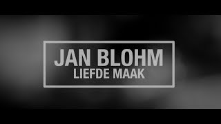 Jan Blohm  Liefde Maak [upl. by Shana922]