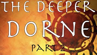 A Song of Ice and Fire The Deeper Dorne Part 2 [upl. by Niu]