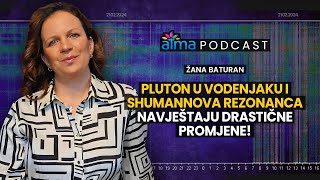 PLUTON U VODENJAKU I SHUMANNOVA REZONANCA NAVJEŠTAJU DRASTIČNE PROMJENE  ŽANA BATURAN PODCAST [upl. by Ahsenit]