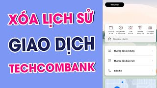 Cách Xoá Lịch Sử Giao Dịch Techcombank Trên Điện Thoại Mới [upl. by Bennett]