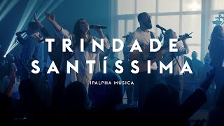 Trindade Santíssima  IPALPHA Música [upl. by Nohj]