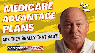 Medicare Advantage Plans  Are they really that bad [upl. by Akihsat]