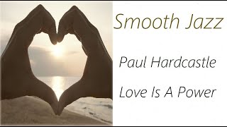 Paul Hardcastle  Love Is A Power  ♫ RE ♫ [upl. by Rodie303]