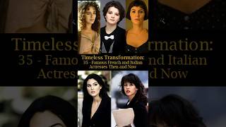 Timeless Transformation 35 Famous French and Italian Actresses Then and Now [upl. by Orsa]