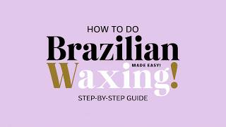 How to Do a Brazilian Wax  StepbyStep Tutorial for Beginners [upl. by Ycnej]