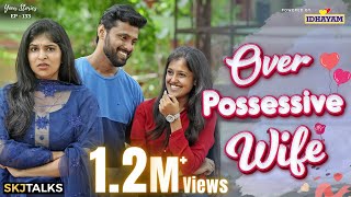 Over Possessive Wife  Possessiveness in Relationship  Your Stories EP133  SKJ Talks  Short film [upl. by Tsew475]