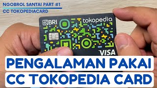 NGOBROL SANTAI PART 1  PENGALAMAN PAKAI KARTU KREDIT TOKOPEDIA CARD  BAHAS 3X TRANSAKSI [upl. by Stortz223]