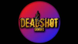 Deadshot Gaming is live [upl. by Abita273]