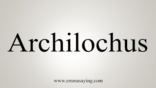 How To Say Archilochus [upl. by Kovar]