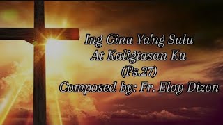 Ing Ginu Yang Sulu At Kaligtasan Ku Ps27 Composed by Fr Eloy Dizon  Cover by Frater Rvin [upl. by Monica]