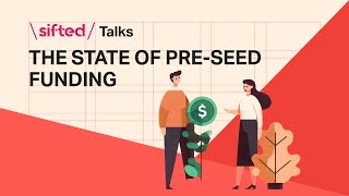 The state of preseed funding  Sifted Talks [upl. by Routh184]