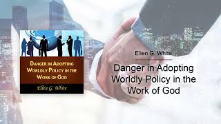 DAWP – Danger in Adopting Worldly Policy in the Work of God [upl. by Allicerp177]