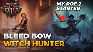 PoE 2 My PoE 2 Starter Build  Bleed Bow Witch Hunter [upl. by Buchheim889]