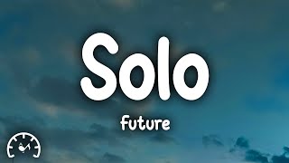 Future  Solo Lyrics [upl. by Bernie]