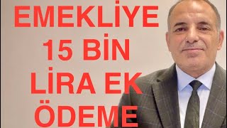 SON DAKİKA O RAKAMLAR ARTTI EMEKLİYE 15 BİN LİRA EK ÖDEME [upl. by Edan]