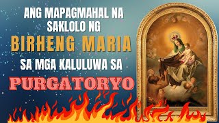 Ang Mapagmahal Na Saklolo Ng Mahal Na Birhen Sa Mga Kaluluwa Sa PURGATORYO [upl. by Notaek]