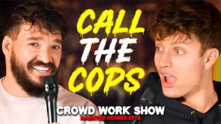 CALL THE COPS  CROWD WORK SHOW w MATT RIFE Haunted Homies 26 [upl. by Gaal]