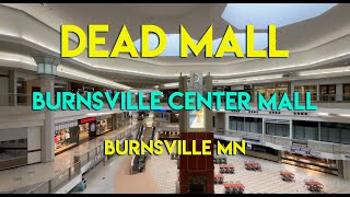 DEAD MALL  BURNSVILLE CENTER MALL  BURNSVILLE MN  MALL OF AMERICA WIPED THIS PLACE OUT [upl. by Eeloj]