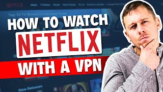 How to Watch Netflix with VPN in a Different Country or Region [upl. by Rolph836]