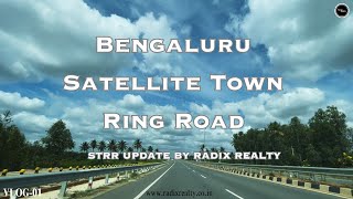 BENGALURU SATELLITE TOWN RING ROAD  STRR UPDATE  VLOG01 RADIXREALTY BENGALURU [upl. by Ardnaeel]