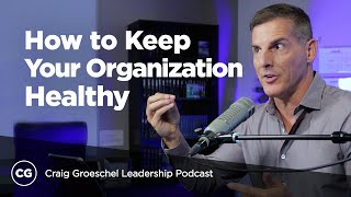 How to Keep Your Organization Healthy  Craig Groeschel Leadership Podcast [upl. by Okorih824]