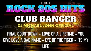 BEST OF ROCK 80S HITS CLUB BANGER ORIGINAL MIX  80S HITS MEDLEY  DJ MICHAEL JOHN OFFICIAL [upl. by Seema]