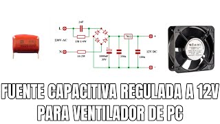 FUENTE CAPACITIVA REGULADA A 12V PARA VENTILADOR DE PC [upl. by Merce]