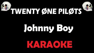 Twenty One Pilots  Johnny Boy Karaoke [upl. by Arundell]