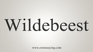 How To Say Wildebeest [upl. by Areyk116]