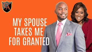 My Spouse Takes Me For Granted [upl. by Schear]