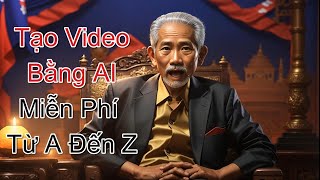 Hướng Dẫn Tạo Video Bằng AI từ A Đến Z Với các công cụ miễn phí [upl. by Rogerson]