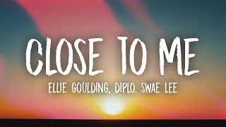 Ellie Goulding Diplo Swae Lee  Close To Me Lyrics [upl. by Gredel]