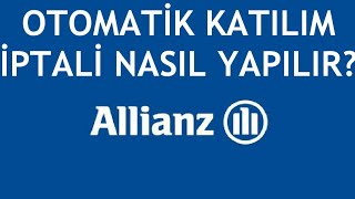 Allianz Otomatik Katılım İptali Nasıl Yapılır [upl. by Orofselet430]