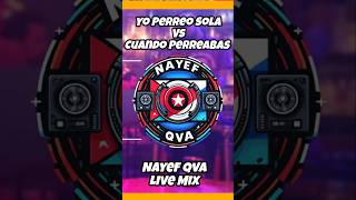 Yo Perreo Sola vs Cuando Perreabas  Bad Bunny Nayef Qva Live Mashup [upl. by Sadnac386]