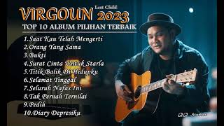 VIRGOUN Terbaru 2023TOP 10 ALBUM PILIHAN TERBAIK Saat Kau Telah Mengerti Orang Yang Sama Bukti [upl. by Ayet]