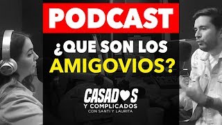 Que significa ser quotAMIGOVIOSquot  Podcast 69  Santi y Laurita [upl. by Issim102]