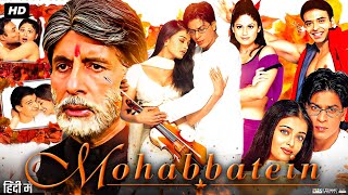 Mohabbatein Full Movie  Shah Rukh Khan Amitabh Bachchan Aishwarya Rai  Review amp Fact [upl. by Narih]