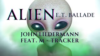 John Liedermann feat MTracker  Alien ET Ballade  Offizielles Musikvideo [upl. by Fradin]