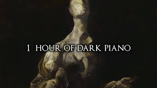 1 Hour of Dark Piano Music III  Dark Piano For Dark Writing [upl. by Ebeohp960]