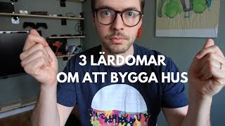 3 lärdomar om att bygga ett Eksjöhus  255 dagar senare [upl. by Asenav]