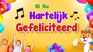 Hi Ha hartelijk gefeliciteerd 🎵 Verjaardagsliedjes 🎈 Nederlands [upl. by Annoek]